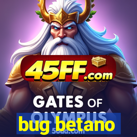bug betano